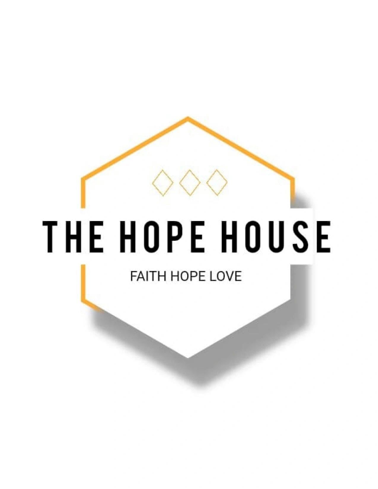 The Hope House — Faith Hope Love